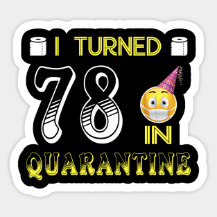 I Turned 78 in quarantine Funny face mask Toilet paper Sticker